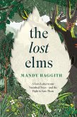 The Lost Elms: A Love Letter to Our Vanished Trees - and the Fight to Save Them (eBook, ePUB)