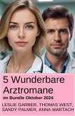5 Wunderbare Arztromane im Bundle Oktober 2024 (eBook, ePUB) 5 Wunderbare Arztromane im Bundle Oktober 2024 (eBook, ePUB)