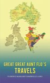 Great Great Aunt Flo's Travels (eBook, ePUB) Great Great Aunt Flo's Travels (eBook, ePUB)