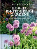 How to Photograph Gardens (eBook, ePUB)