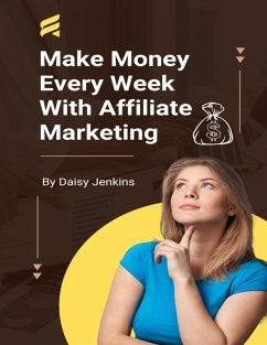 Make Money Every Week With Affiliate Marketing (eBook, ePUB) Cover Make Money Every Week With Affiliate Marketing (eBook, ePUB)