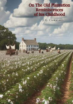 Cover On The Old Plantation Reminiscences of his Childhood (eBook, ePUB)
