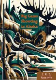 Big Game Shooting in Alaska (eBook, ePUB) Big Game Shooting in Alaska (eBook, ePUB)