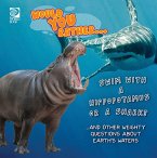 Would You Rather... Swim with a Hippopotamus or a Shark?...and other weighty questions about Earth's waters (eBook, PDF)