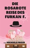 Die rosarote Reise des Furkan F. (eBook, ePUB) Die rosarote Reise des Furkan F. (eBook, ePUB)