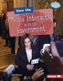 How the Media Interacts with the Government (eBook, PDF)