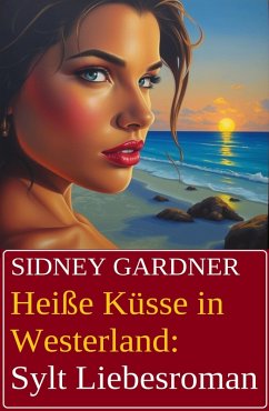 Cover Heiße Küsse in Westerland: Sylt Liebesroman (eBook, ePUB)