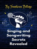 Singing and Songwriting Secrets Revealed (eBook, ePUB) Singing and Songwriting Secrets Revealed (eBook, ePUB)