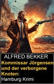 Kommissar Jörgensen und der verborgene Knoten: Hamburg Krimi (eBook, ePUB)