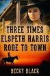 Three Times Elspeth Harris Rode to Town... - Bild 1