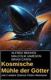Kosmische Mühle der Götter und 2 andere Science Fiction Abenteuer (eBook, ePUB) Kosmische Mühle der Götter und 2 andere Science Fiction Abenteuer (eBook, ePUB)