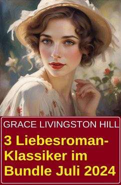 Cover 3 Liebesroman-Klassiker im Bundle Juli 2024 (eBook, ePUB)