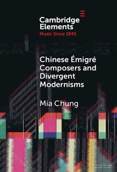 Chinese Emigre Composers and Divergent Modernisms (eBook, ePUB) - Chung, Mia