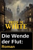 Die Wende der Flut: Roman (eBook, ePUB) Die Wende der Flut: Roman (eBook, ePUB)