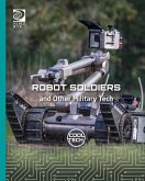 Robot Soldiers and Other Military Tech (eBook, PDF)