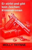 Er stirbt und gibt kein Zeichen: Kriminalroman (eBook, ePUB)