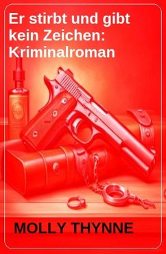 Cover Er stirbt und gibt kein Zeichen: Kriminalroman (eBook, ePUB)