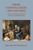 Cross, Constellation, and Crucible (eBook, ePUB) Cross, Constellation, and Crucible (eBook, ePUB)