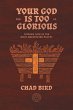 Your God is Too Glorious (eBook, ePUB) - Bild 1