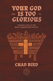 Your God is Too Glorious (eBook, ePUB)