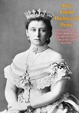 Alice Grand Duchess of Hesse, Princess of Great Britain and Ireland Biographical Sketch and Letters with Portraits (eBook, ePUB) Alice Grand Duchess of Hesse, Princess of Great Britain and Ireland Biographical Sketch and Letters with Portraits (eBook, ePUB)
