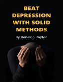 Beat Depression With Solid Methods (eBook, ePUB)
