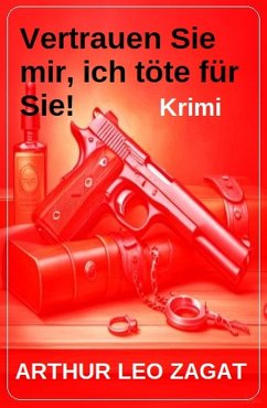 Cover Vertrauen Sie mir, ich töte für Sie! Krimi (eBook, ePUB)