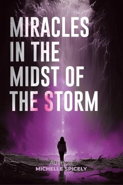 Miracles in the Midst of the Storm (eBook, ePUB) - Spicely, Michelle M