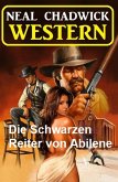 Die Schwarzen Reiter von Abilene: Western (eBook, ePUB)