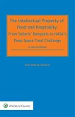 Intellectual Property of Food and Hospitality: From Sybaris' Banquets to NASA's Deep Space Food Challenge (eBook, ePUB) Intellectual Property of Food and Hospitality: From Sybaris' Banquets to NASA's Deep Space Food Challenge (eBook, ePUB)