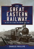 Great Eastern Railway, The Late 19th and Early 20th Century, 1862-1924 (eBook, PDF)