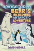 Bridgeforth Bear's Incredible Antarctic Adventure (eBook, ePUB)