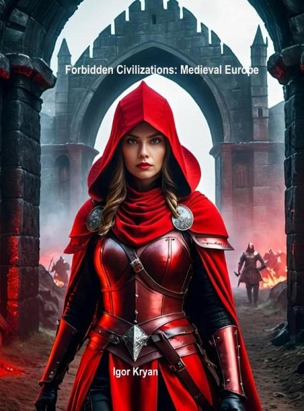 Forbidden Civilizations: Medieval Europe (eBook, ePUB)