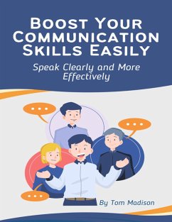 Boost Your Communication Skills Easily (eBook, ePUB) - Madison, Tom