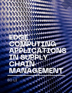Edge Computing Applications in Supply Chain Management (eBook, ePUB) - Li, Bo