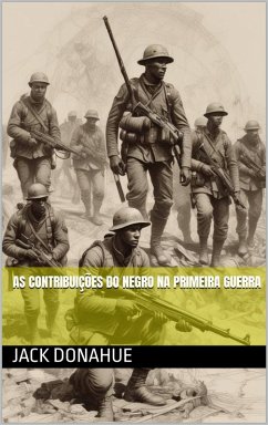 As contribuicoes do negro na primeira guerra (eBook, ePUB) - Donahue, Jack