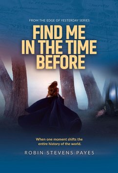 Find Me in the Time Before (eBook, ePUB) - Payes, Robin Stevens