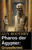 Pharos der Ägypter: Gruselkrimi (eBook, ePUB)