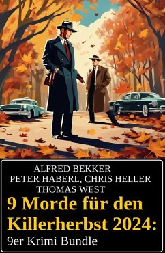 9 Morde für den Killerherbst 2024: 9er Krimi Bundle (eBook, ePUB) - Bekker, Alfred; Heller, Chris; Haberl, Peter; West, Thomas