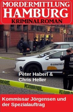 Kommissar Jörgensen und der Spezialauftrag: Mordermittlung Hamburg Kriminalroman (eBook, ePUB) - Haberl, Peter; Heller, Chris