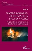 Tragédie rwandaise : l'échec fatal de la solution négociée (eBook, PDF)