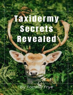 Taxidermy Secrets Revealed (eBook, ePUB) - Frye, Tommy