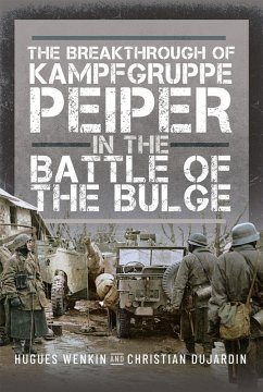 Breakthrough of Kampfgruppe Peiper in the Battle of the Bulge (eBook, PDF) - Hugues Wenkin, Wenkin; Christian Dujardin, Dujardin