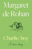 Charlie-boy: A love story (eBook, ePUB) Charlie-boy: A love story (eBook, ePUB)