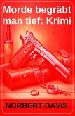 Morde begräbt man tief: Krimi (eBook, ePUB) Morde begräbt man tief: Krimi (eBook, ePUB)