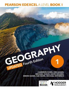 Pearson Edexcel A-level Geography Book 1, Updated Fourth Edition (eBook, ePUB) - Dunn, Cameron; Adams, Kim; Holmes, David; Oakes, Simon; Warn, Sue; Witherick, Michael; Chiles, Michael