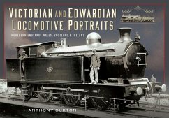 Victorian and Edwardian Locomotive Portraits, Northern England, Wales, Scotland and Ireland (eBook, PDF) - Anthony Burton, Burton