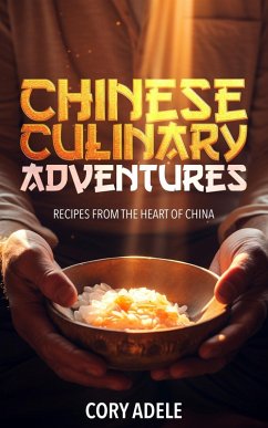 Cover Chinese Culinary Adventures, Recipes from the Heart of China (eBook, ePUB)