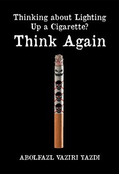 Thinking about Lighting Up a Cigarette? Think Again (eBook, ePUB)