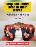 Stop Bad Habits Dead In Their Tracks (eBook, ePUB)